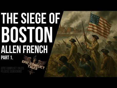 🔥 The Siege of Boston: How America’s Revolution Began | Full Audiobook 🎧 Part 1 of 2.