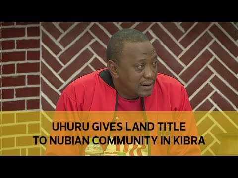 Uhuru gives land title to Nubian Community in Kibra