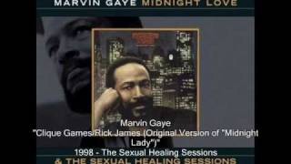 Marvin Gaye - Clique Games/Rick James (Original Version of &quot;Midnight Lady&quot;)