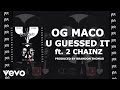 OG Maco - U Guessed It (Audio) ft. 2 Chainz 