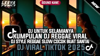 Download lagu DJ UNTUK SELAMANYA ASTERIA BAND KUMPULAN DJ REGGAE SLOW TERBARU || DJ CAMPURAN VIRAL TIKTOK 2025🎵 mp3 Download lagu DJ UNTUK SELAMANYA ASTERIA BAND KUMPULAN DJ REGGAE SLOW TERBARU || DJ CAMPURAN VIRAL TIKTOK 2025🎵 mp3