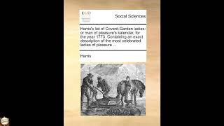 Harris's List of Covent-Garden Ladies: Or Man of Pleasure's Kalendar, for the Year