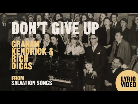Don't Give Up by Graham Kendrick and Rich Dicas from Salvation Songs