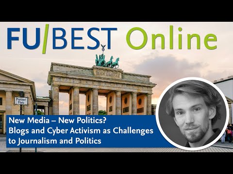 "Blogs and Cyber Activism as Challenges to Journalism and Politics" | FU-BEST Digital Lecture Series