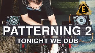 Video thumbnail for Patterning 2 - Tonight We Dub by Electronisounds Audio