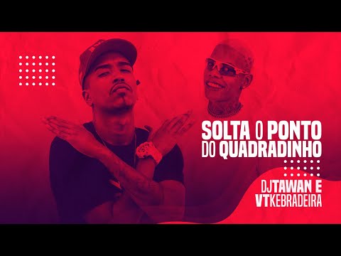 DJ TAWAN E VT KEBRADEIRA - SOLTA O PONTO DO QUADRADINHO  ( VIDEOCLIPE OFICIAL )