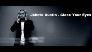 Johnta Austin - Close Your Eyes (New Single 2010)