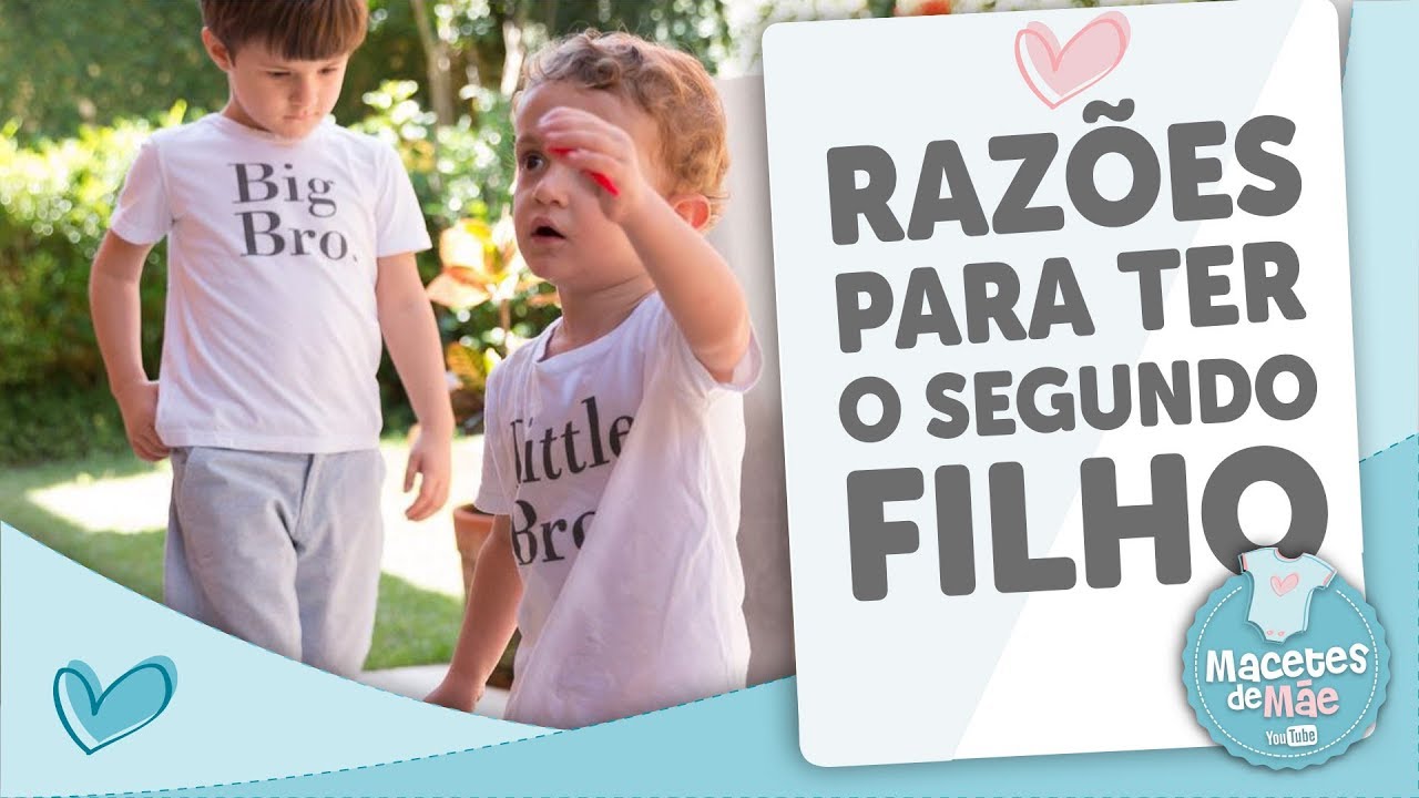 SEGUNDO FILHO - RAZÕES PARA TER MAIS UM INTEGRANTE NA FAMÍLIA