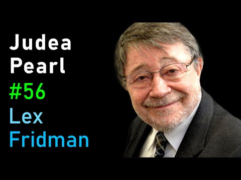 Judea Pearl: Causal Reasoning, Counterfactuals, and the Path to AGI | Lex Fridman Podcast #56