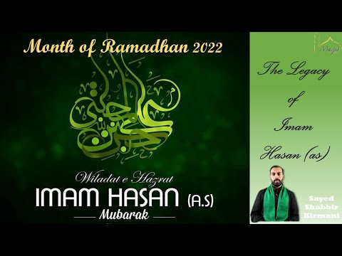 The Legacy of Imam Hasan (as) | Sayed Shabbir Kirmani | Abather Alhalwachi | 15th Ramadhan 1443 AH