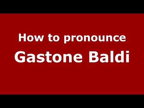How to pronounce Gastone Baldi (Italian/Italy)  - PronounceNames.com