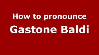 How to pronounce Gastone Baldi