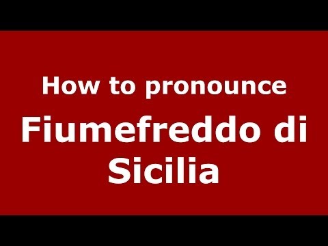 How to pronounce Fiumefreddo di Sicilia (Italian/Italy) - PronounceNames.com