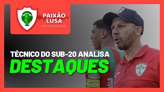 TREINADOR DO SUB-20 DA PORTUGUESA, MURILO BALBINO ANALISA ROMULO, FELLYPE GABRIEL, HUCK E FOGUETE