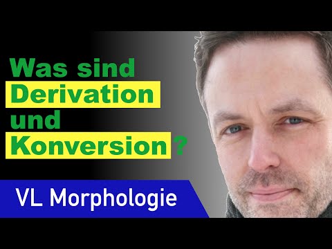 Derivation und Konversion | Morphologie 5