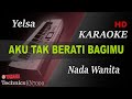 YELSE AKU TAK BERARTI BAGIMU KARAOKE