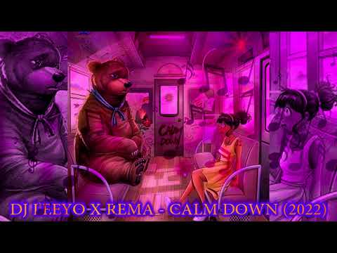 DJ LEEYO X REMA - CALM DOWN (2022)