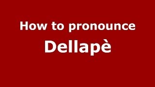 How to pronounce Dellapè