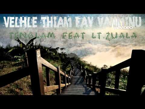 Tenglam Feat LT.Zuala - Velhleithiam Fay(Vanminu)