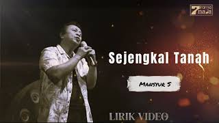 Download lagu Mansyur S - Sejengkal Tanah (Video Lirik) mp3 Download lagu Mansyur S - Sejengkal Tanah (Video Lirik) mp3