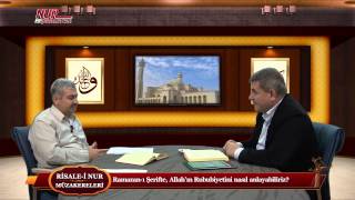 Risale-i Nur Müzakereleri - Ramazan-ı Şerifte, Allah'ın Rububiyetini nasıl anlayabiliriz?