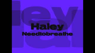 Haley [Lyrics] - NEEDTOBREATHE