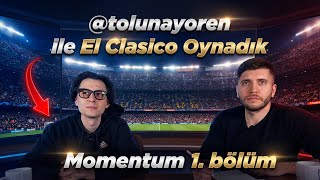 Momentum 1.Bölüm | ​ /w ‪@TolunayOren‬  ile El Clasico Oynadık!