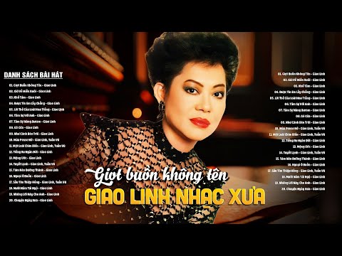 GIỌT BUỒN KHÔNG TÊN - NHẠC XƯA HAY NHẤT GIAO LINH - TUYỂN TẬP NHẠC VÀNG BẤT HỦ