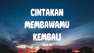 Download lagu Dewa 19 - Cintakan Membawamu Kembali - Lirik Indo mp3