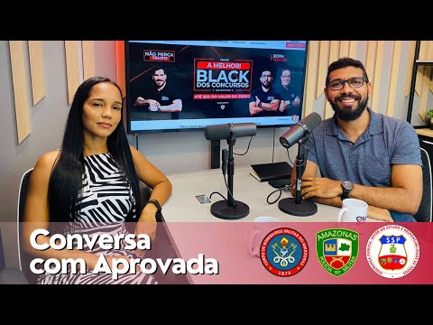 PODCAST STATUS: APROVADO // APROVADA PARA OFICIAL DA PMAM E CBM AM CONTA SUA TRAJETÓRIA