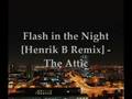 Flash in the Night [Henrik B Remix] - The Attic ...