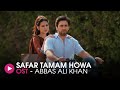 Safar Tamam Howa | OST by Abbas Ali Khan | HUM Music