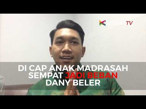 Dicap Anak Madrasah Sempat Jadi Beban Dany Beler