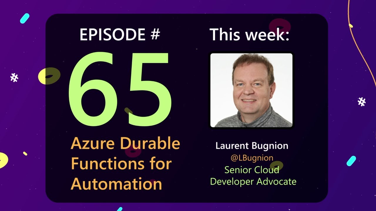 AzureFunBytes Episode 65 - @Azure Durable Functions For Automation With @LBugnion