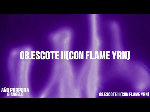 FLAME YRN, GIANGELO - ESCOTE II | AÑO PÚRPURA