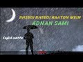 Bheegi Bheegi raaton mein (Lyrics)_with english translation_-_Adnan Sami_-_Heaven Of Lyrics