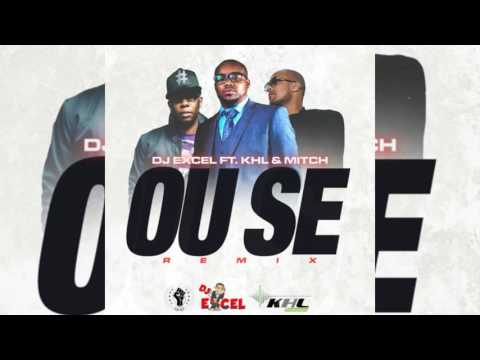 DJ EXCEL ft KHL & MITCH - OU SE [REMIX]