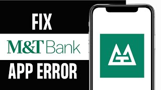 How to Fix M&T Bank App not Working
