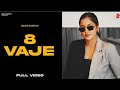 8 Vaje Full Video HD Baani Sandhu Ft DJ Flow Shree Brar Garry Bhullar Punjabi Songs 2024