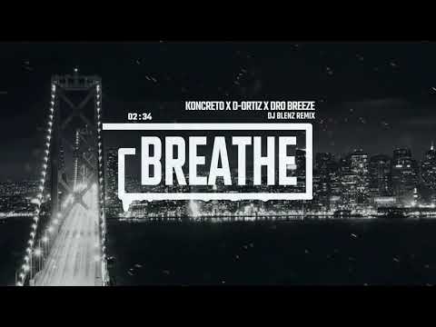 Koncreto X D-Ortiz X Dro Breeze - Breathe (DJ Blenz Remix)