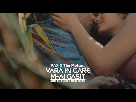 PAX X The Motans - Vara În Care M-ai Găsit (Adrian Funk X OLiX Remix)