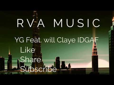 YG Feat will claye IDGAF