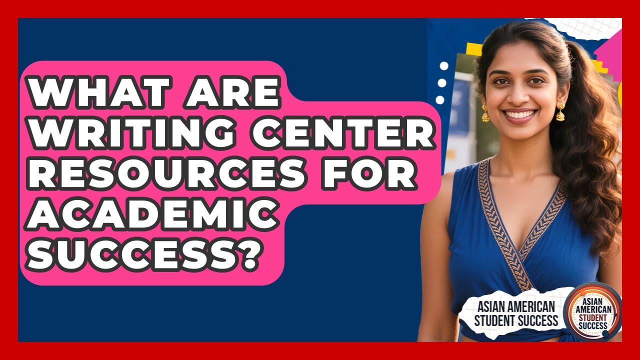 What Are Writing Center Resources For Academic Success? - Asian American Student Success