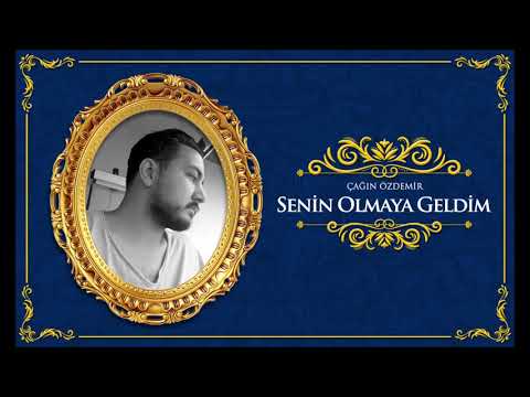 Çağın ÖZDEMİR / Senin Olmaya Geldim