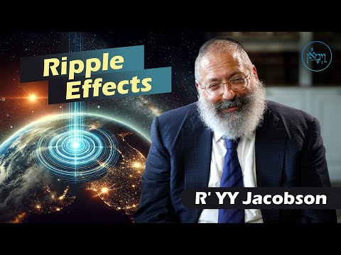 Ripple Effects | Rabbi YY Jacobson