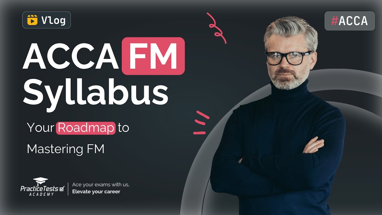 ACCA FM Exam Syllabus 2026 | Financial Management Topics Explained
