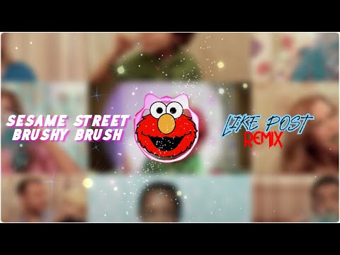 Sesame Street - Brushy Brush (Like Post Remix)