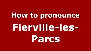 How to pronounce Fierville-Les-Parcs