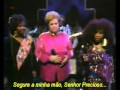 Precious Lord Take my Hand   Etta, Chaka and Gladys - legendado em português