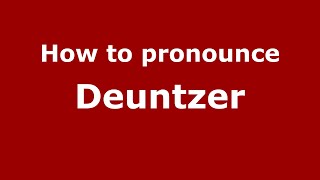 How to pronounce Deuntzer